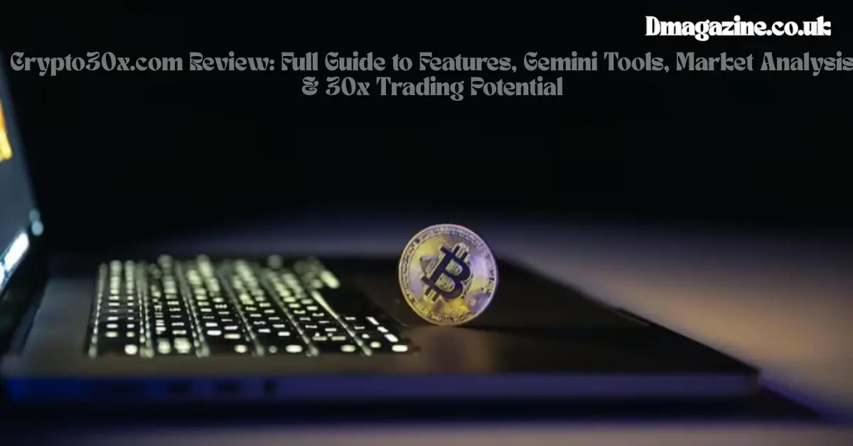 Crypto30x.com Review: Full Guide to Features, Gemini Tools, Market Analysis & 30x Trading Potential