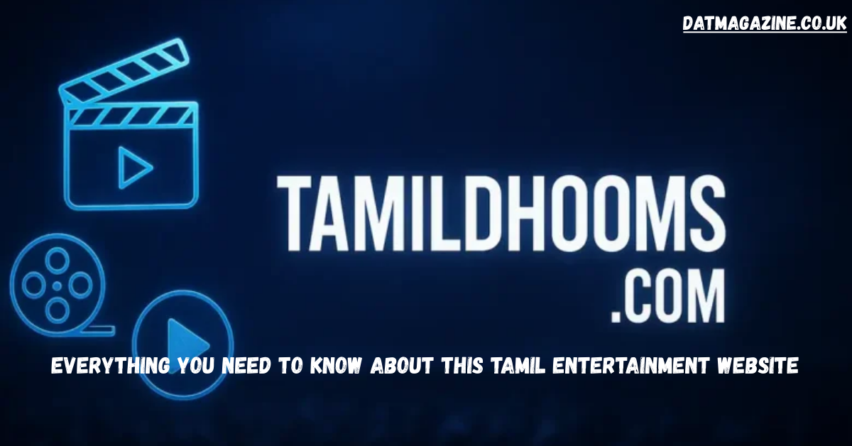Tamildhooms.com: Everything You Need to Know About This Tamil Entertainment Website in 2025