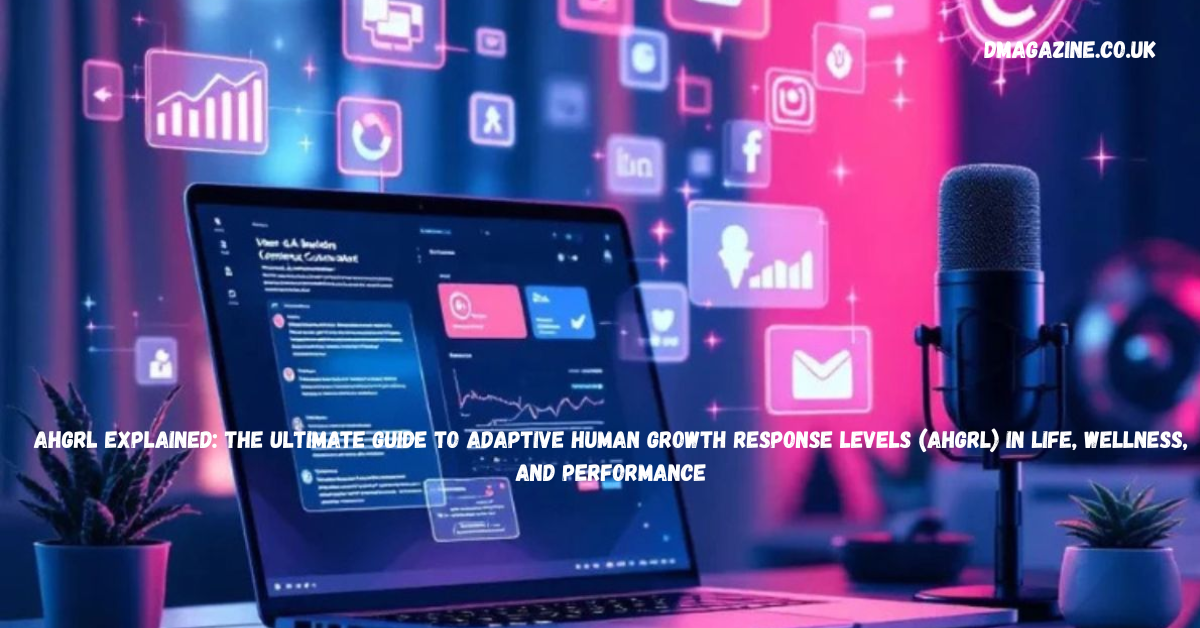 AHGRL Explained: The Ultimate Guide to Adaptive Human Growth Response Levels (AHGRL) in Life, Wellness, and Performance in 2026