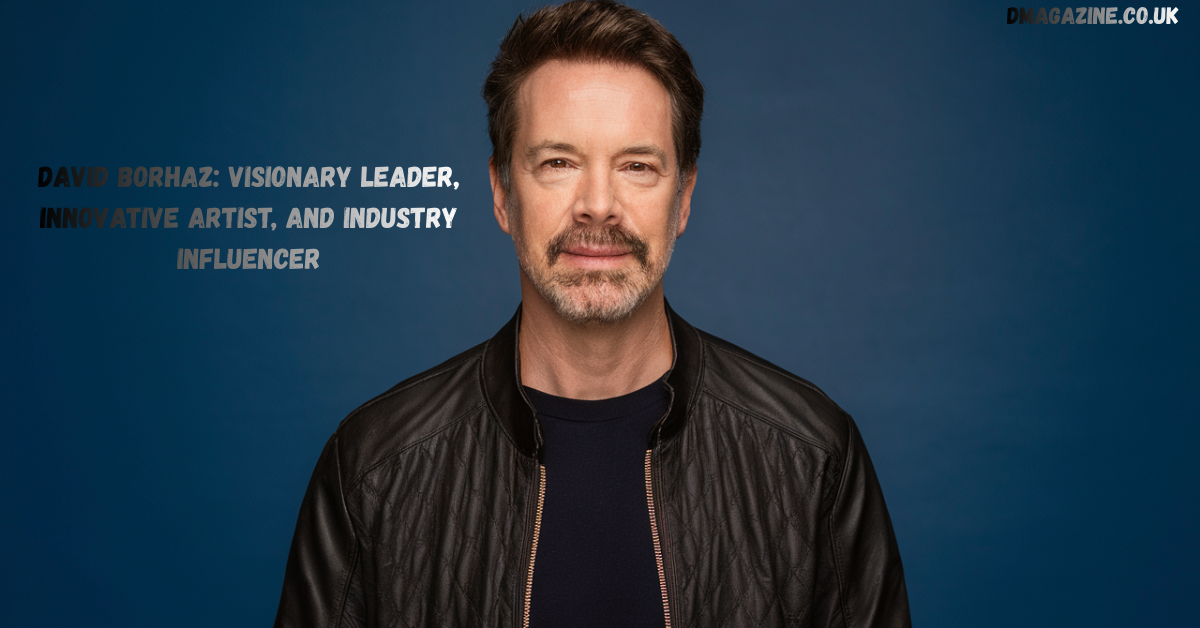 David Borhaz: Visionary Leader, Innovative Artist, and Industry Influencer in 2026