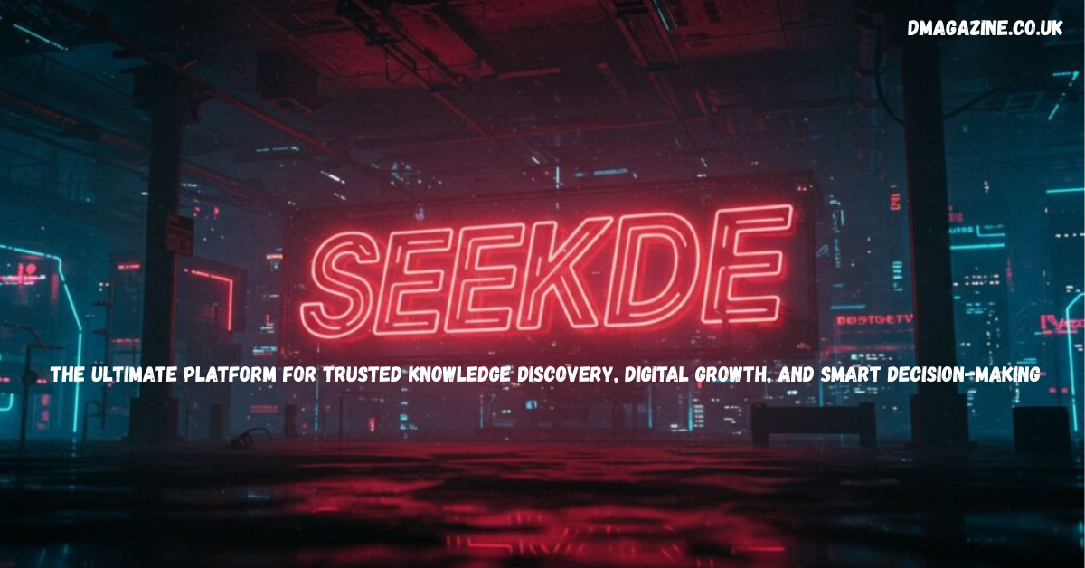 Seekde: The Ultimate Platform for Trusted Knowledge Discovery, Digital Growth, and Smart Decision‑Making in 2026