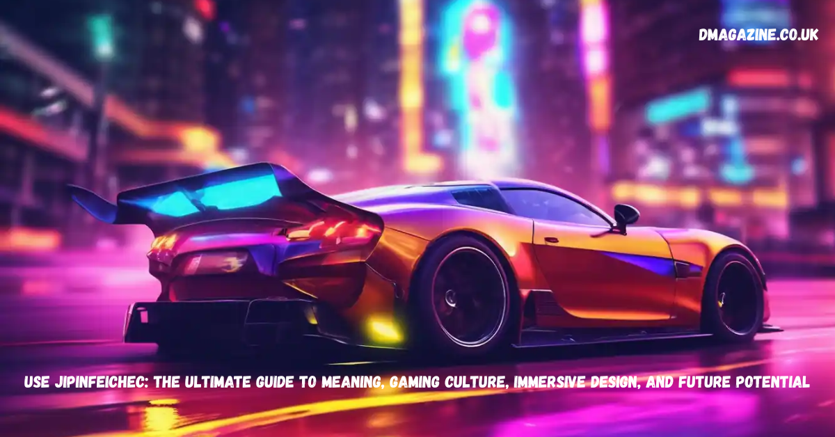Use Jipinfeichec: The Ultimate Guide to Meaning, Gaming Culture, Immersive Design, and Future Potential in 2026
