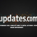Impupdates.comwow Independence 2026: Complete Guide to Digital Autonomy, Personal Freedom, and Online Empowerment
