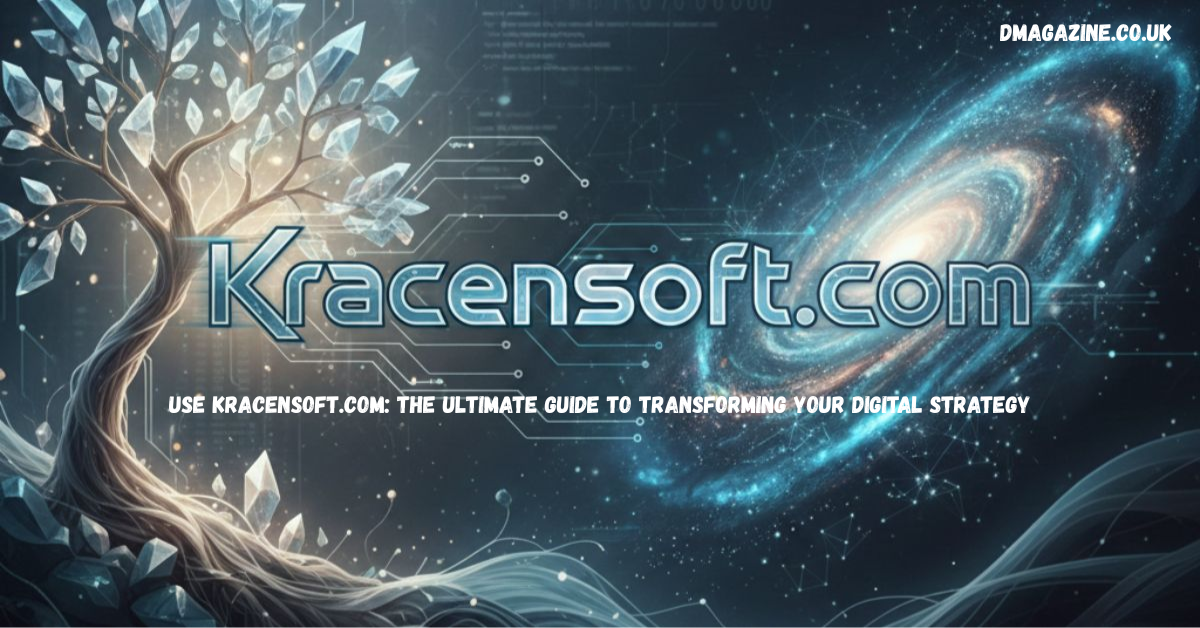 Use Kracensoft.com: The Ultimate Guide to Transforming Your Digital Strategy in 2026
